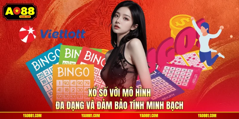 Xổ số với mô hình đa dạng và đảm bảo tính minh bạch